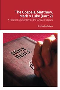 Gospels: Matthew, Mark & Luke (Part 2): A Parallel Commentary on the Synoptic Gospels