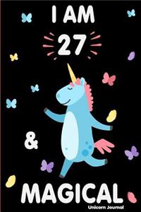 I Am 27 and Magical: Cute Unicorn Journal Lined Blank Notebook and Happy Birthday Notebook for 27 Year Old Girls, Cute Unicorn Birthday Journal Birthday Gift for 27th Birthday