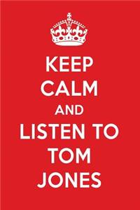 Keep Calm and Listen to Tom Jones: Tom Jones Designer Notebook