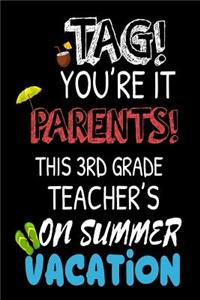 Tag! You're It Parents! This 3rd Grade Teacher's On Summer Vacation