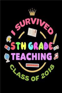 I Survived 5th Grade Teaching Class Of 2018