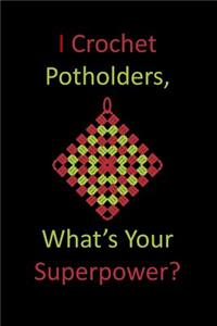 I Crochet Potholders, What's Your Superpower?