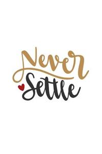 Never Settle: Keep Going 150 Lined/Ruled Journal Pages Planner Diary Notebook with Inspirational Text Quote on the Cover