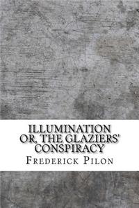 Illumination or, the glaziers' conspiracy