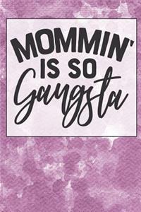 Mommin is so Gangsta