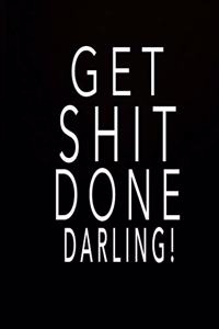 Get Shit Done Darling!