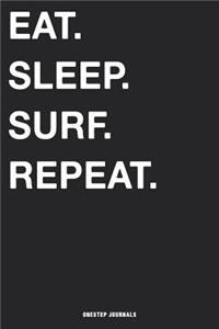 Eat Sleep Surf Repeat