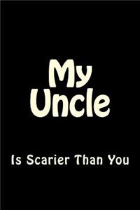 My Uncle is Scarier Than You