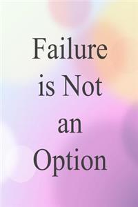 Failure Is Not an Option