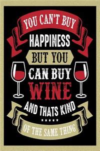 You Can't Buy Happiness But You Can Buy Wine