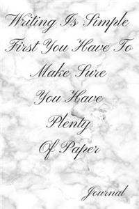 Writing Is Simple First You Have to Make Sure You Have Plenty of Paper Journal