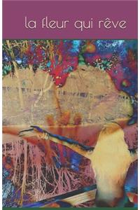 La Fleur Qui Rêve