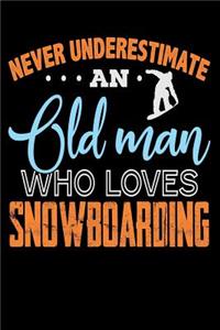 Never Underestimate An Old Man Who Loves Snowboarding: Snowboard Dad Blank Lined Journal, Gift Notebook for Snowboarder (150 pages)