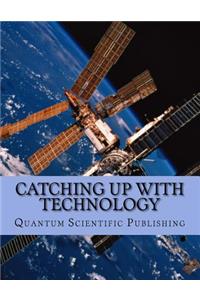 Catching Up with Technology