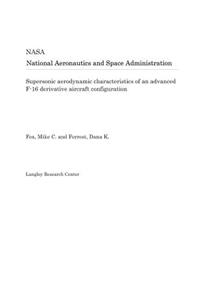 Supersonic Aerodynamic Characteristics of an Advanced F-16 Derivative Aircraft Configuration