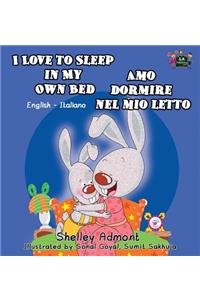 I Love to Sleep in My Own Bed Amo dormire nel mio letto: English Italian Bilingual Edition