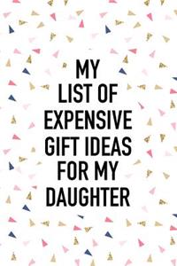 My List of Expensive Gift Ideas for My Daughter