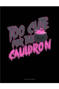 Too Cute for the Cauldron