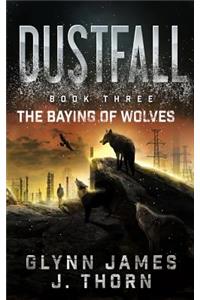 Dustfall, Book Three - The Baying of Wolves