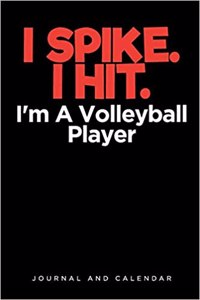 I Spike. I Hit. I'm a Volleyball Player