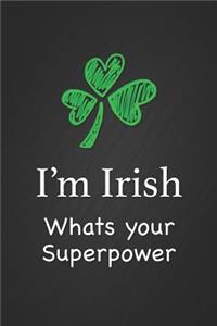 I'm Irish What's Your Superpower