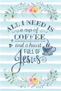 All I Need Is a Cup of Coffee and a Heart Full of Jesus