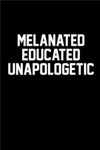 Melanated Educated Unapologetic