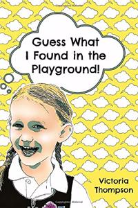Guess What I Found in the Playground!