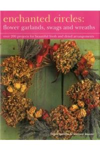 Enchanted Circles: Flower Garlands, Swags and Wreaths