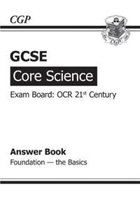 GCSE Core Science OCR 21st Century Answers (for Workbook) Foundation The Basics (A*-G course)