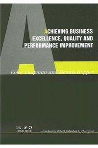 Achieving Business Excellence, Quality and Performance Improvement