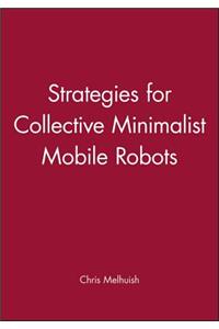 Strategies for Collective Minimalist Mobile Robots