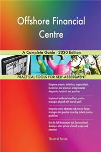 Offshore Financial Centre A Complete Guide - 2020 Edition