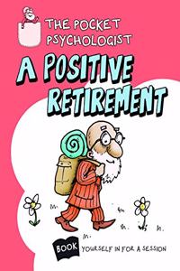 Pocket Psychologist - a Positive Retirement