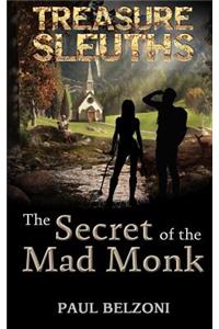 Secret of the Mad Monk (Treasure Sleuths, Book 3)