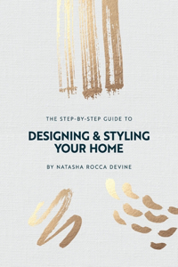 Step-by-Step Guide to Designing and Styling your Home