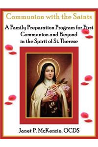 Communion with the Saints, a Family Preparation Program for First Communion and Beyond in the Spirit of St.Therese