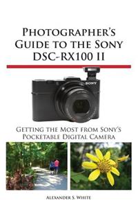 Photographer's Guide to the Sony Dsc-Rx100 II