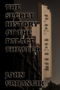 The Secret History of the Palace Theater