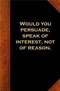 Ben Franklin Quote Journal Persuade Interest Reason Vintage Style