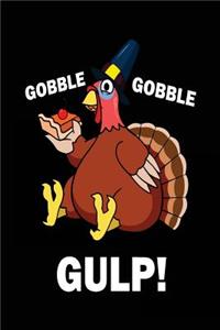 Gobble Gobble Gulp!