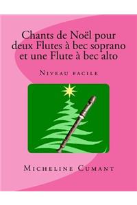 Chants de Noel pour 2 Flutes a bec soprano et 1 Flute à bec alto