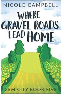 Where Gravel Roads Lead Home