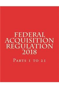 Federal Acquisition Regulation Vol. 1 - Jan 2018: Parts 1 to 21