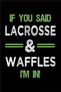 If You Said Lacrosse & Waffles I'm In