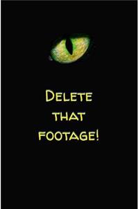 Delete That Footage!