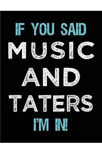 If You Said Music And Taters I'm In