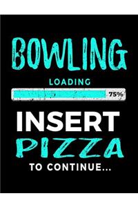 Bowling Loading 75% Insert Pizza to Continue