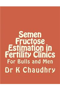 Semen Fructose Estimation in Fertility Clinics: For Bulls and Men: For Bulls and Men