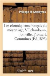Les Chroniqueurs Français Du Moyen Âge, Villehardouin, Joinville, Froissart, Commines